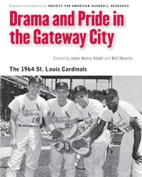 Drama and Pride in the Gateway City: The 1964 St. Louis Cardinals (Memorable Teams in Baseball History)