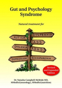 Gut and Psychology Syndrome: Natural Treatment for Autism, Dyspraxia, A.D.D., Dyslexia, A.D.H.D., Depression, Schizophrenia