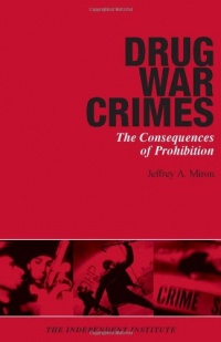 Drug War Crimes: The Consequences of Prohibition