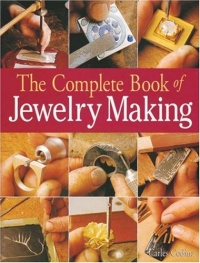 The Complete Book of Jewelry Making: A Full-Color Introduction to the Jeweler's Art