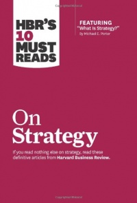 HBR's 10 Must Reads on Strategy (including featured article What Is Strategy? by Michael E. Porter)