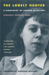 The Lonely Hunter: A Biography of Carson McCullers