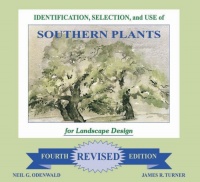 Identification, Selection and Use of Southern Plants: For Landscape Design (Fourth Revised Edition)