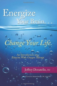 Energize Your Brain , Change Your Life: An Introduction To Exercise With Oxygen Therapy