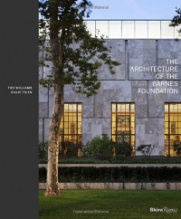 The Architecture of the Barnes Foundation: Gallery in a Garden, Garden in a Gallery