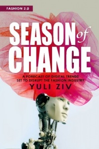 Fashion 2.0: Season of Change: A Forecast of Digital Trends Set to Disrupt the Fashion Industry