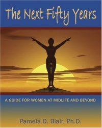 The Next Fifty Years: A Guide for Women at Midlife and Beyond