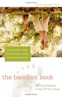 The Barefoot Book: 50 Great Reasons to Kick Off Your Shoes