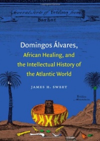 Domingos Álvares, African Healing, and the Intellectual History of the Atlantic World