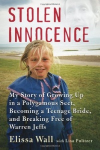 Stolen Innocence: My Story of Growing Up in a Polygamous Sect, Becoming a Teenage Bride, and Breaking Free of Warren Jeffs