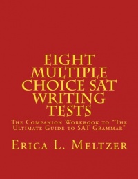 Eight Multiple Choice SAT Writing Tests: The Companion Workbook to The Ultimate Guide to SAT Grammar