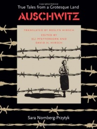 Auschwitz: True Tales From a Grotesque Land