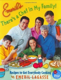 Emeril's There's a Chef in My Family!: Recipes to Get Everybody Cooking