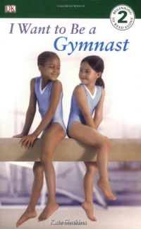 DK Readers: I Want to Be a Gymnast