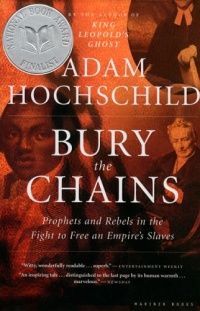 Bury the Chains: Prophets and Rebels in the Fight to Free an Empire's Slaves