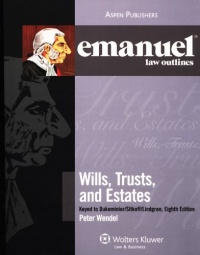 Emanuel Law Outlines: Wills, Trusts, and Estates, Keyed to Dukeminier's 8th Edition (The Emanuel Law Outlines Series)