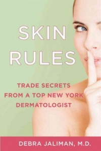 Skin Rules: Trade Secrets from a Top New York Dermatologist