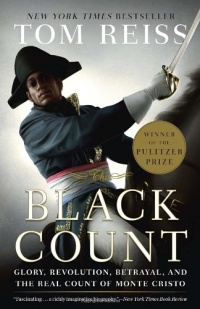 The Black Count: Glory, Revolution, Betrayal, and the Real Count of Monte Cristo