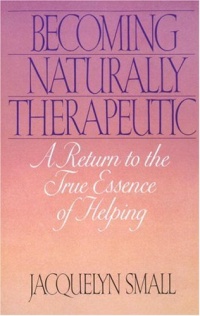 Becoming Naturally Therapeutic: A Return To The True Essence Of Helping