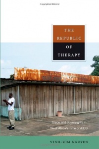 The Republic of Therapy: Triage and Sovereignty in West Africa’s Time of AIDS (Body, Commodity, Text)