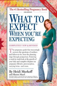 What to Expect When You're Expecting: Fourth Edition