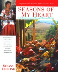 Seasons of My Heart: A Culinary Journey Through Oaxaca, Mexico