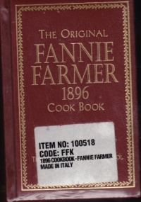 The Original Fannie Farmer 1896 Cookbook: The Boston Cooking School