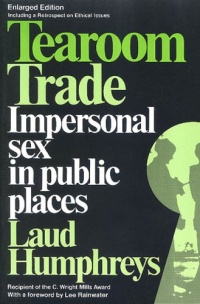 Tearoom Trade: Impersonal Sex in Public Places (Observations)