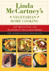 Linda McCartney's Home Vegetarian Cooking: 308 Quick, Easy, and Economical Vegetarian Dishes