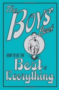 The Boys' Book: How to Be the Best at Everything