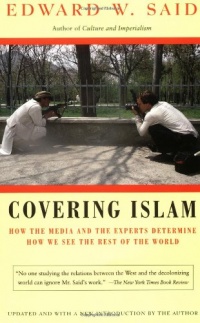 Covering Islam: How the Media and the Experts Determine How We See the Rest of the World