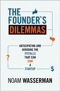 The Founder's Dilemmas: Anticipating and Avoiding the Pitfalls That Can Sink a Startup (Kauffman Foundation Series on Innovation and Entrepreneurship)