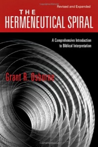 The Hermeneutical Spiral: A Comprehensive Introduction to Biblical Interpretation