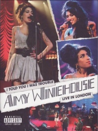 I Told You I Was Trouble: Amy Winehouse Live In London