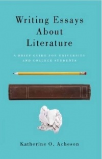 Writing Essays About Literature: A Brief Guide for University and College Students