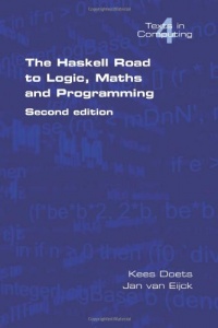 The Haskell Road to Logic, Maths and Programming. Second Edition (Texts in Computing)