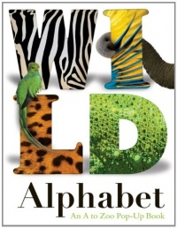 Wild Alphabet: An A to Zoo Pop-up Book