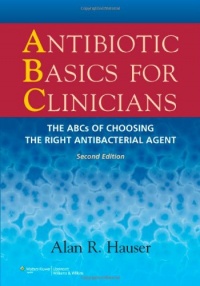 Antibiotic Basics for Clinicians: The ABCs of Choosing the Right Antibacterial Agent