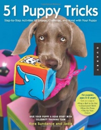 51 Puppy Tricks: Step-by-Step Activities to Engage, Challenge, and Bond with Your Puppy