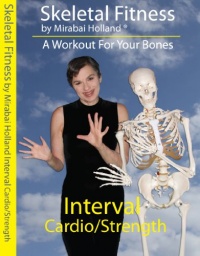 Mirabai Holland Skeletal Fitness 2, A Workout for Your Bones: Interval Cardio/Strength