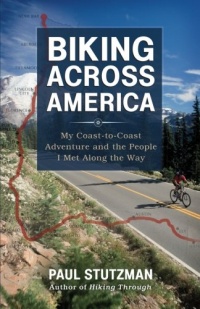 Biking Across America: My Coast-to-Coast Adventure and the People I Met Along the Way