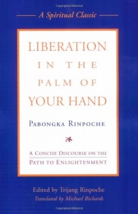 Liberation in the Palm of Your Hand: A Concise Discourse on the Path to Enlightenment