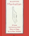 Mapping Manhattan: A Love (and Sometimes Hate) Story in Maps by 75 New Yorkers