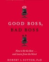 Good Boss, Bad Boss: How to Be the Best... and Learn from the Worst