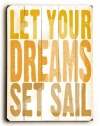 Let Your Dreams Set Sail by Artist Peter Horjus 9x12 Bamboo Sign Wall Decor Art