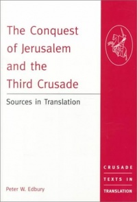 The Conquest of Jerusalem and the Third Crusade: Sources in Translation (Crusade Texts in Translation)