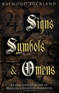 Signs, Symbols & Omens: An Illustrated Guide to Magical & Spiritual Symbolism