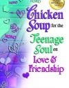 Chicken Soup for the Teenage Soul on Love & Friendship