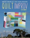 Quilt Improv: Incredible Quilts from Everyday Inspirations