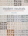 Modern Neutrals: A Fresh Look at Neutral Quilt Patterns